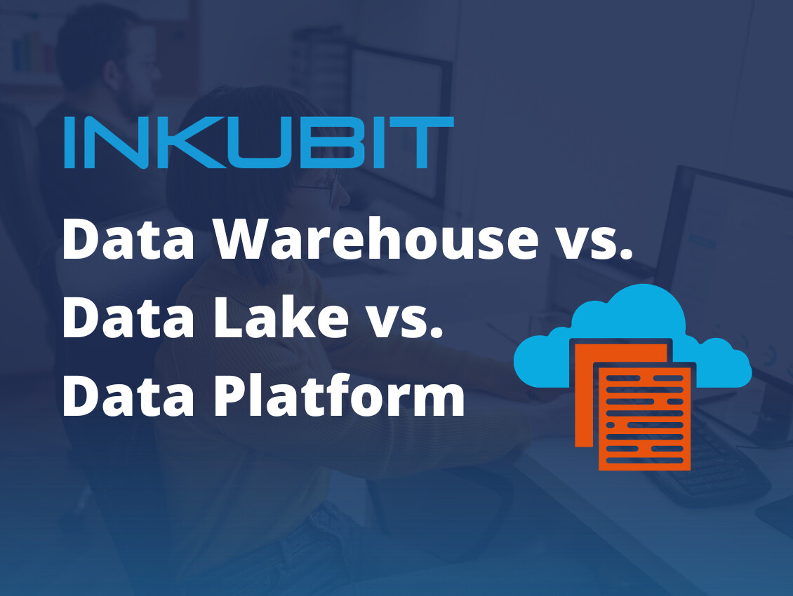 Data Warehouse vs. Data Lake vs. Data Platform