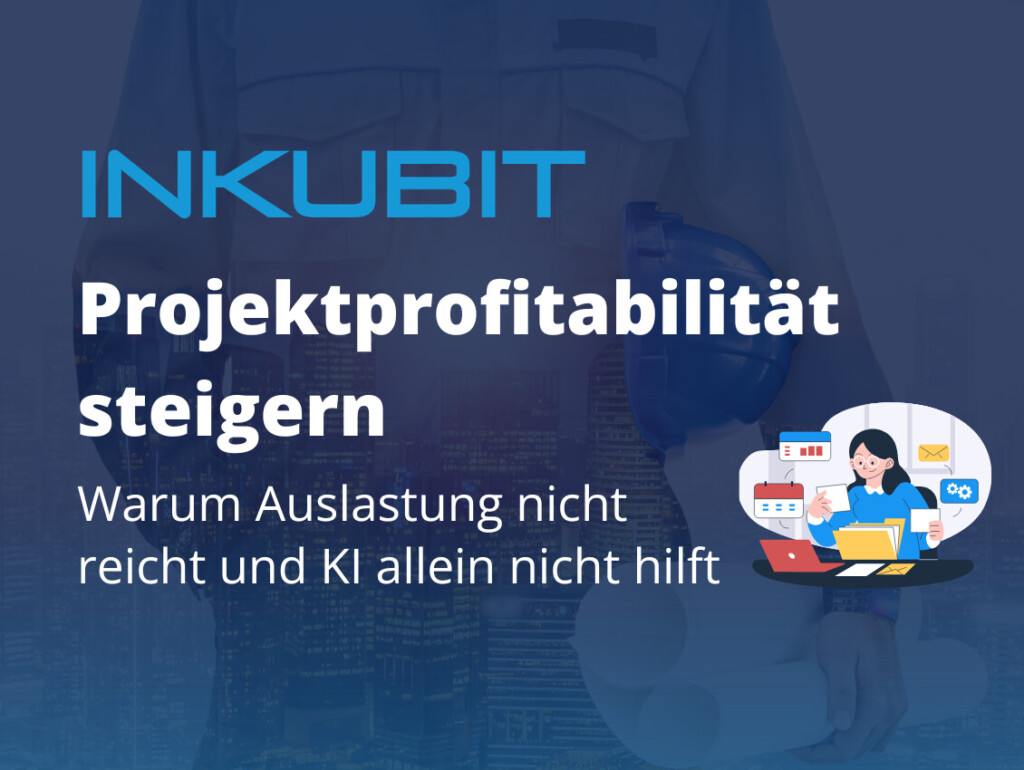 Projektprofitabilität steigern: Warum Auslastung nicht reicht und wie KI Projekte besser unterstützt.