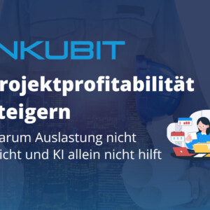 Projektprofitabilität steigern: Warum Auslastung nicht reicht und wie KI Projekte besser unterstützt.